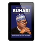 Muhammadu Buhari: The Nigerian Legacy- Volume 3